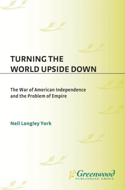Neil L. York - Turning the World Upside Down, E-bok