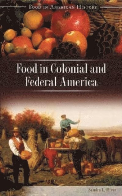 Sandra Oliver - Food in Colonial and Federal America, E-bok