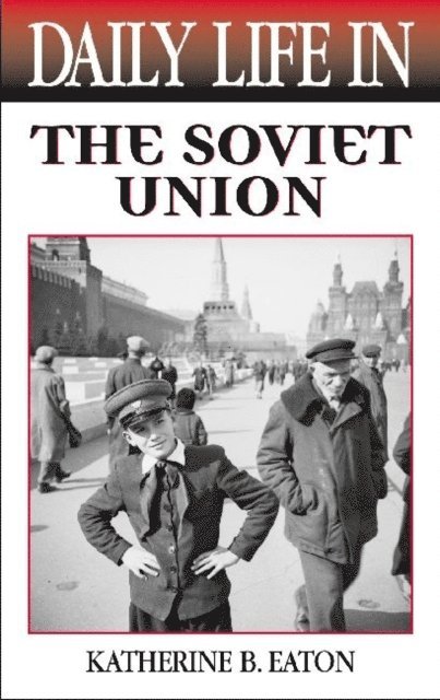Katherine Eaton - Daily Life in the Soviet Union, E-bok