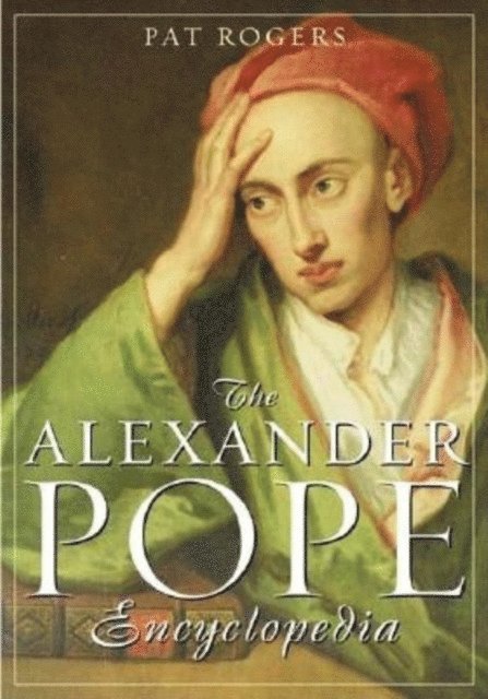 Pat Rogers - Alexander Pope Encyclopedia, E-bok
