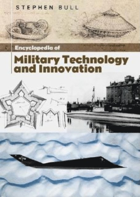 Stephen Bull - Encyclopedia of Military Technology and Innovation, E-bok
