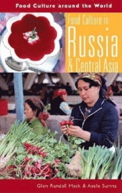 Glenn R. McNamara, Asele Surina - Food Culture in Russia and Central Asia, E-bok