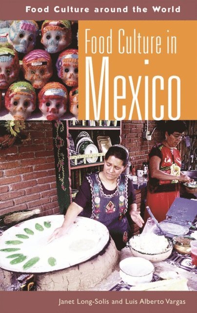 Janet Long-Solís, Luis A. Vargas - Food Culture in Mexico, E-bok