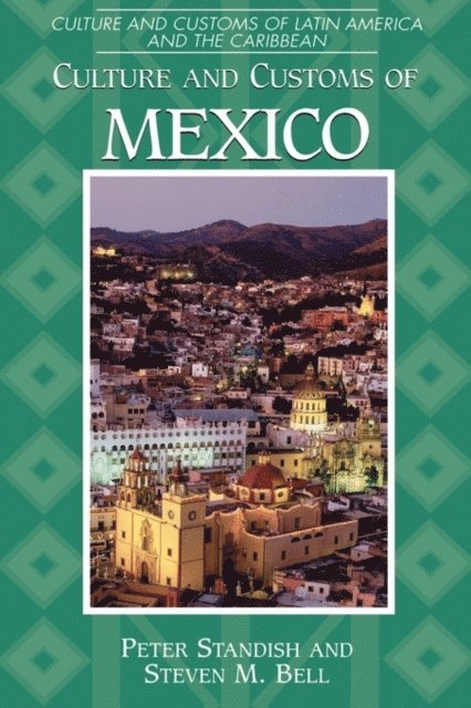 Peter Standish, Steven M. Bell - Culture and Customs of Mexico, E-bok