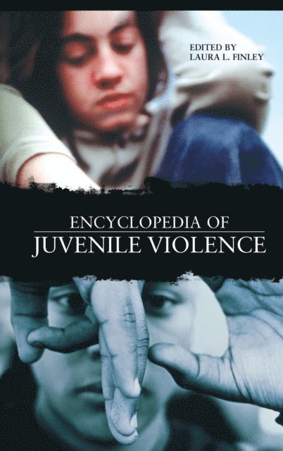 Laura L. Finley - Encyclopedia of Juvenile Violence, E-bok