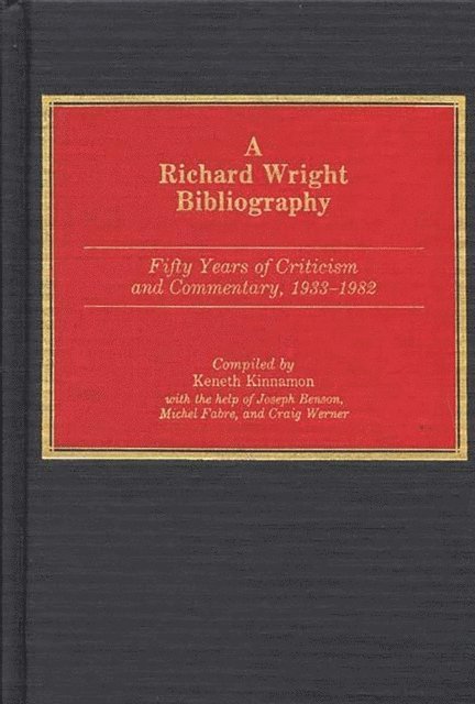 Kenneth Kinnamon, Joseph Benson, Michel Fabre, Craig Werner - Richard Wright Bibliography, E-bok