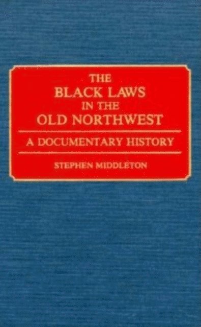 Stephen Middleton - Black Laws in the Old Northwest, E-bok