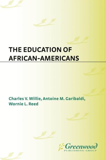Charles V. Willie, Antoine M. Garibaldi, Wornie L. Reed - Education of African-Americans, E-bok