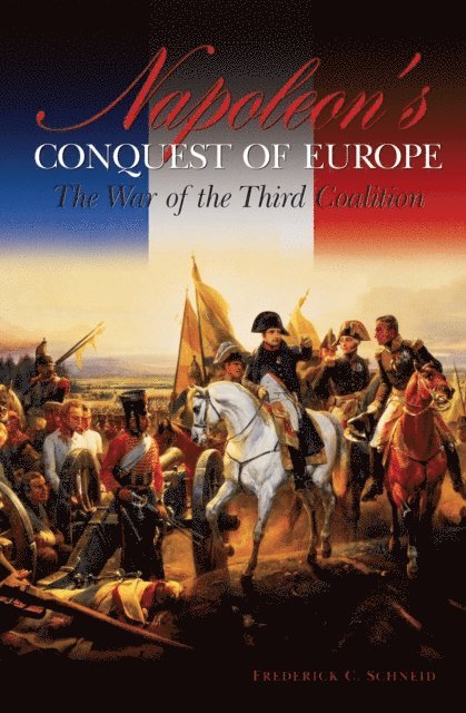 Frederick C. Schneid - Napoleon's Conquest of Europe, E-bok