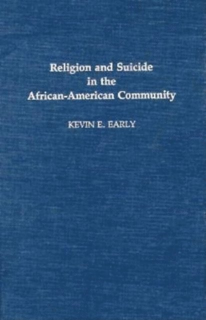 Kevin E. Early - Religion and Suicide in the African-American Community, E-bok
