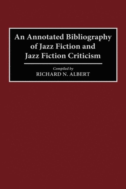 Richard N. Albert - Annotated Bibliography of Jazz Fiction and Jazz Fiction Criticism, E-bok