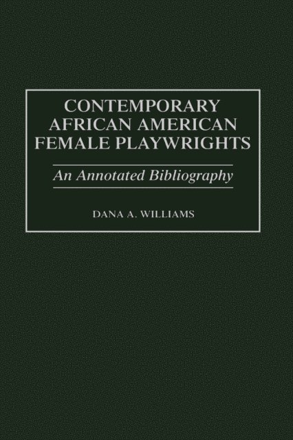 Dana A. Williams - Contemporary African American Female Playwrights, E-bok