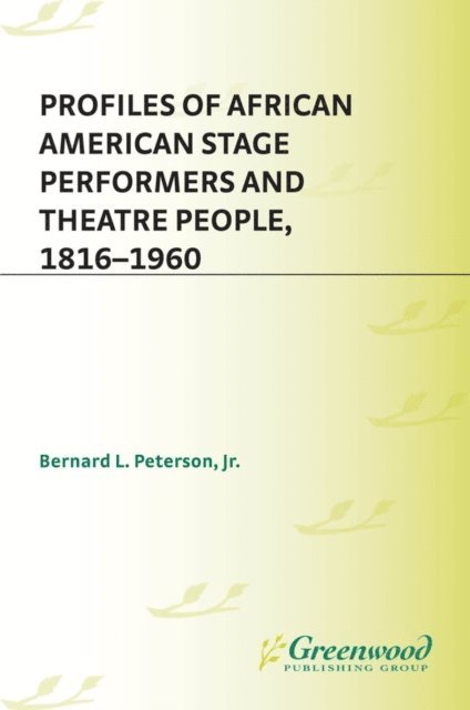 Bernard L. Peterson Jr. - Profiles of African American Stage Performers and Theatre People, 1816-1960, E-bok