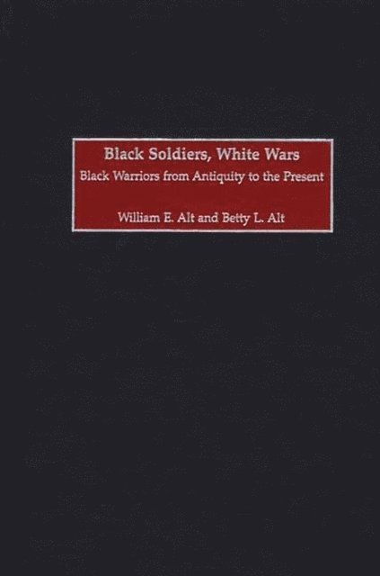 William E. Alt, Betty L. Alt - Black Soldiers, White Wars, E-bok. Tillgänglighet: Lägg i varukorg