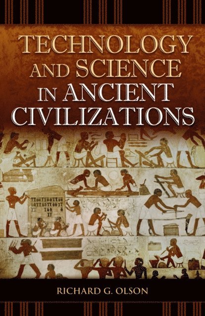 Richard G. Olson - Technology and Science in Ancient Civilizations, E-bok