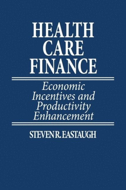 Steven R. Eastaugh - Health Care Finance, E-bok