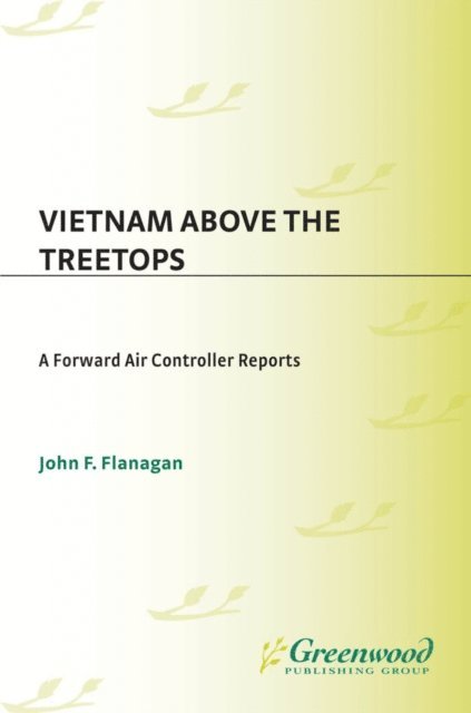 John F. Flanagan - Vietnam Above the Treetops, E-bok