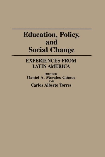 Daniel A. Morales Gomez, Carlos Alberto Torres - Education, Policy, and Social Change, E-bok