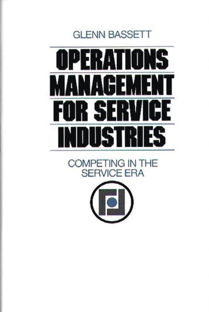 Glenn Bassett - Operations Management for Service Industries, E-bok