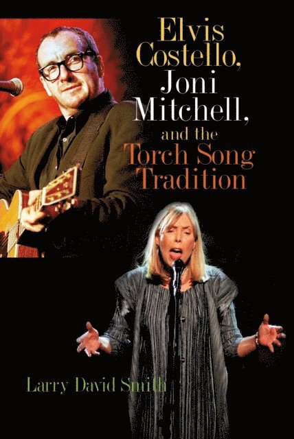 Larry David Smith - Elvis Costello, Joni Mitchell, and the Torch Song Tradition, E-bok