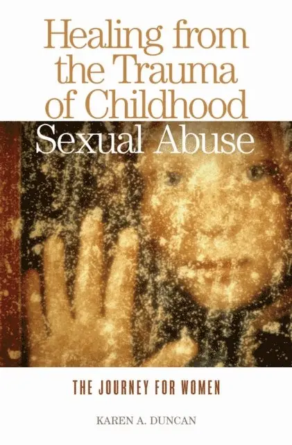 Karen A. Duncan - Healing from the Trauma of Childhood Sexual Abuse, E-bok. Tillgänglighet: Lägg i varukorg