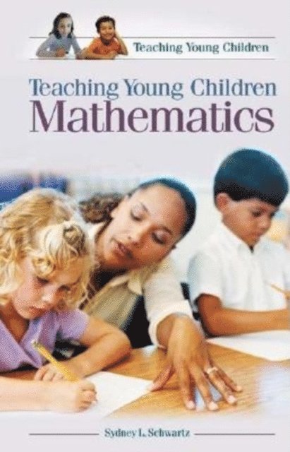 Sydney L. Schwartz - Teaching Young Children Mathematics, E-bok
