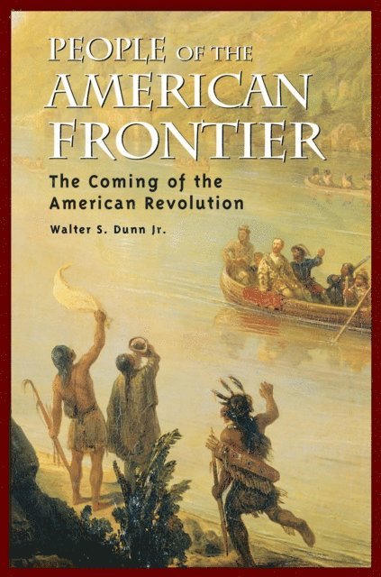 Walter S. Dunn Jr. - People of the American Frontier, E-bok
