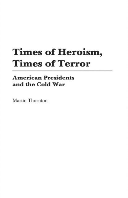 Martin Thornton - Times of Heroism, Times of Terror, E-bok