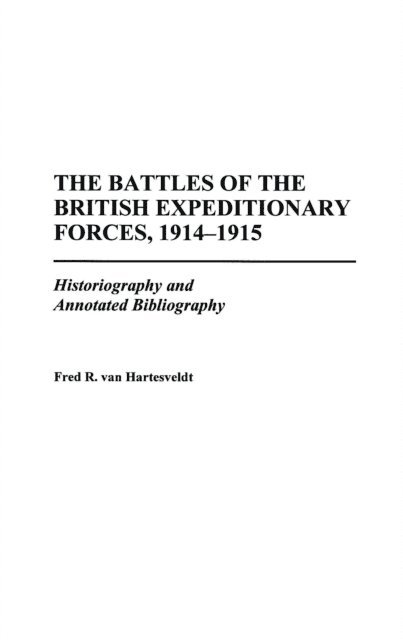 Fred R. van Hartesveldt - Battles of the British Expeditionary Forces, 1914-1915, E-bok