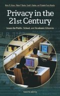 Privacy in the 21st Century: Issues for Public, School, and Academic Libraries