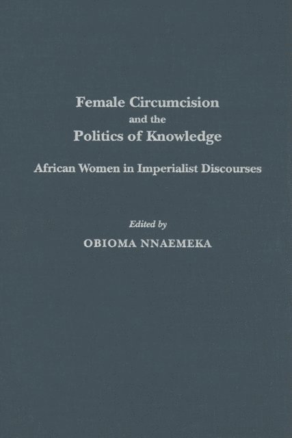 Obioma Nnaemeka - Female Circumcision and the Politics of Knowledge, E-bok