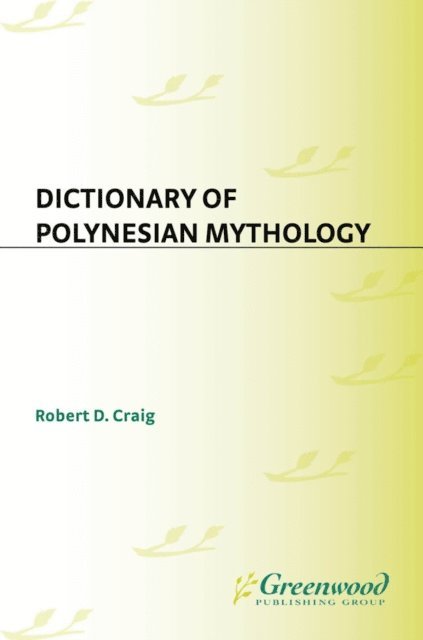 Robert D. Craig - Dictionary of Polynesian Mythology, E-bok