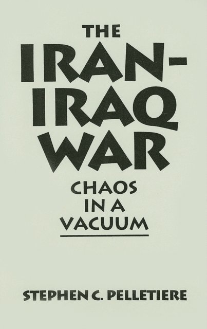 Stephen C. Pelletière - Iran-Iraq War, E-bok