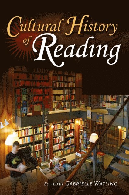 Sara E. Quay, Gabrielle R. Watling - Cultural History of Reading, E-bok