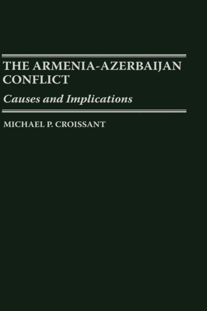 Michael P. Croissant - Armenia-Azerbaijan Conflict, E-bok