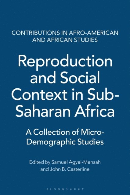 Samuel Agyei-Mensah, John B. Casterline - Reproduction and Social Context in Sub-Saharan Africa, E-bok