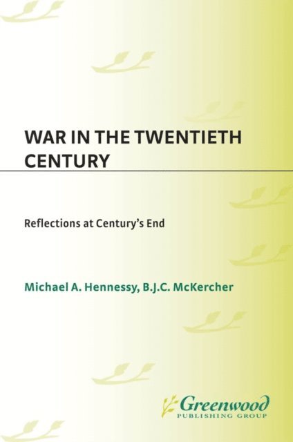 Michael A. Hennessy, B.J.C. Mckercher - War in the Twentieth Century, E-bok