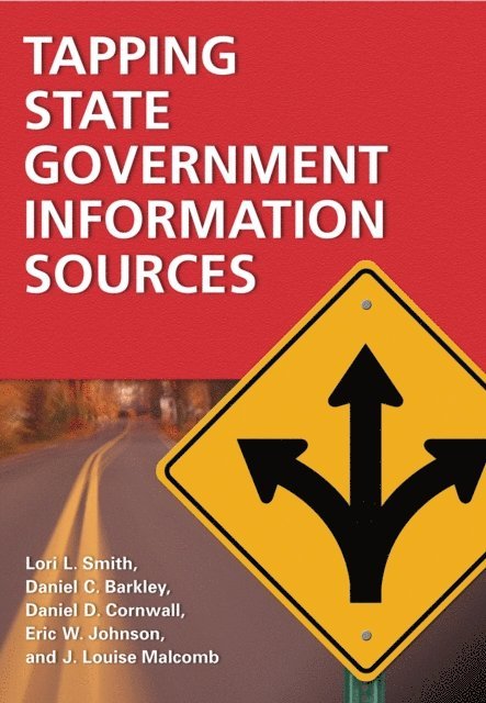 Lori L. Smith, Daniel C. Barkley, Daniel D. Cornwall, Eric W. Johnson, J. Louise Malcomb - Tapping State Government Information Sources, E-bok