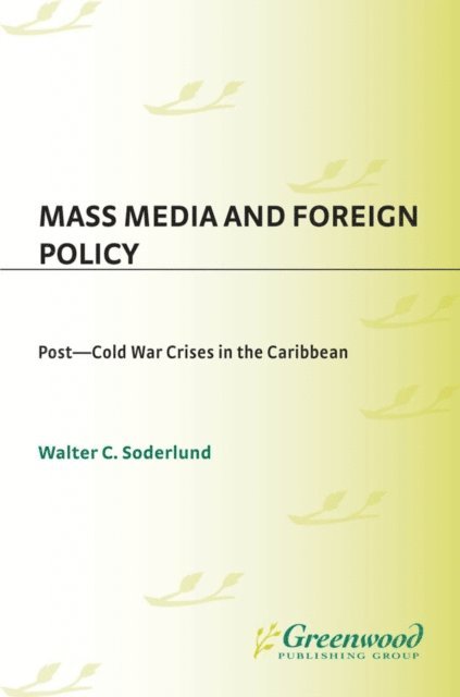 Walter C. Soderlund - Mass Media and Foreign Policy, E-bok