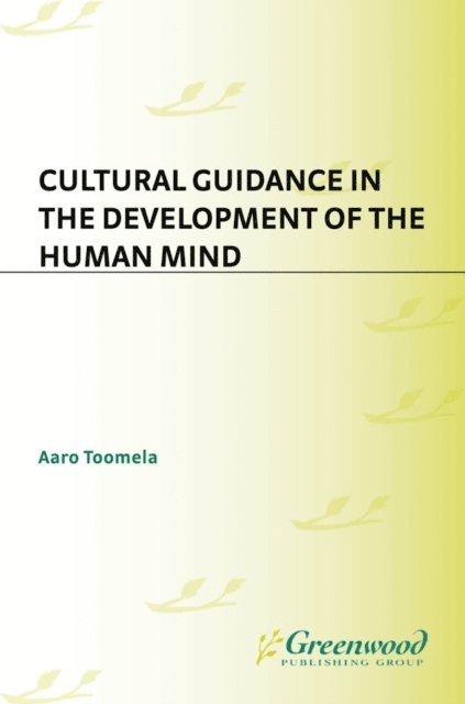 Aaro Toomela - Cultural Guidance in the Development of the Human Mind, E-bok