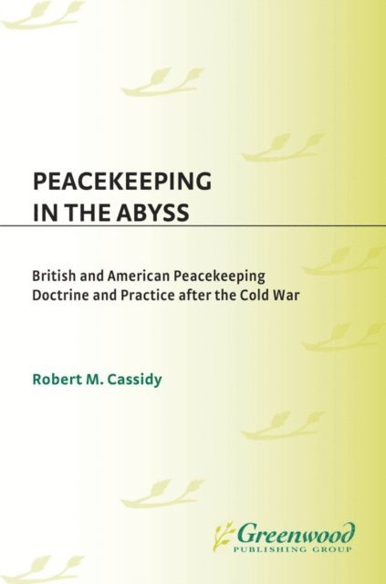 Robert M. Cassidy - Peacekeeping in the Abyss, E-bok