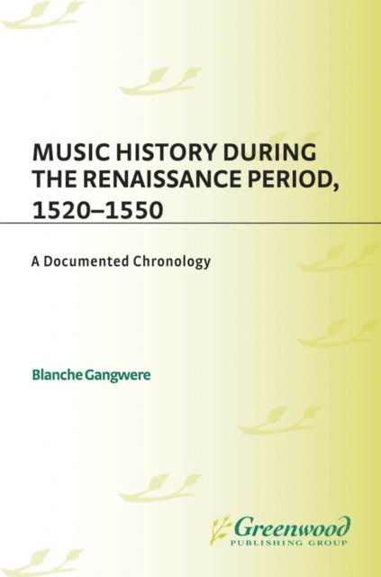Blanche M. Gangwere - Music History During the Renaissance Period, 1520-1550, E-bok