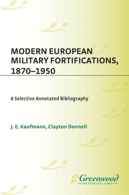 J.E Kaufmann, Clayton Donnell - Modern European Military Fortifications, 1870-1950, E-bok