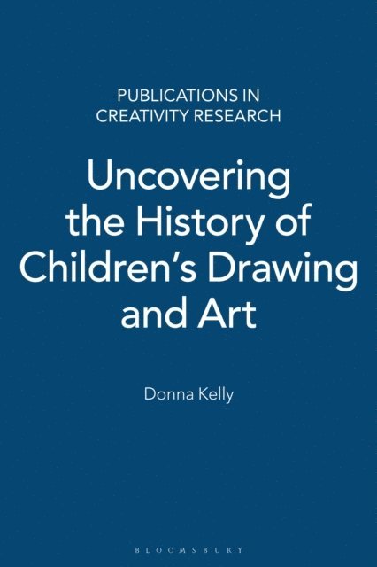 Donna Kelly - Uncovering the History of Children's Drawing and Art, E-bok