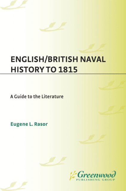Eugene L. Rasor - English/British Naval History to 1815, E-bok