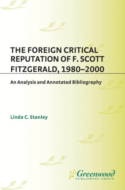 Linda C. Stanley - Foreign Critical Reputation of F. Scott Fitzgerald, 1980-2000, E-bok