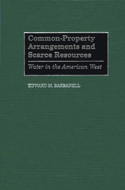 Edward M. Barbanell - Common-Property Arrangements and Scarce Resources, E-bok