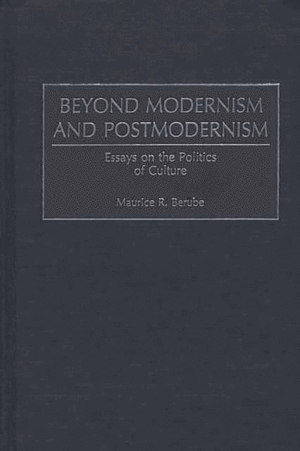 Maurice R. Berube - Beyond Modernism and Postmodernism, E-bok