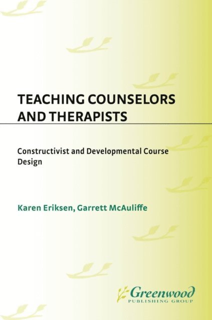 Karen Eriksen, Garrett McAuliffe - Teaching Counselors and Therapists, E-bok. Tillgänglighet: Lägg i varukorg