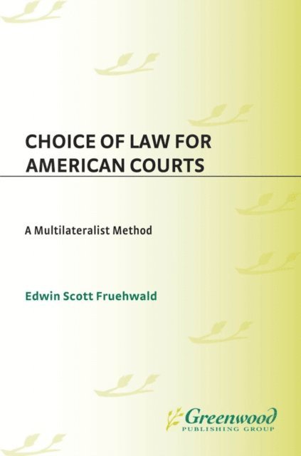Edwin S. Fruehwald - Choice of Law for American Courts, E-bok